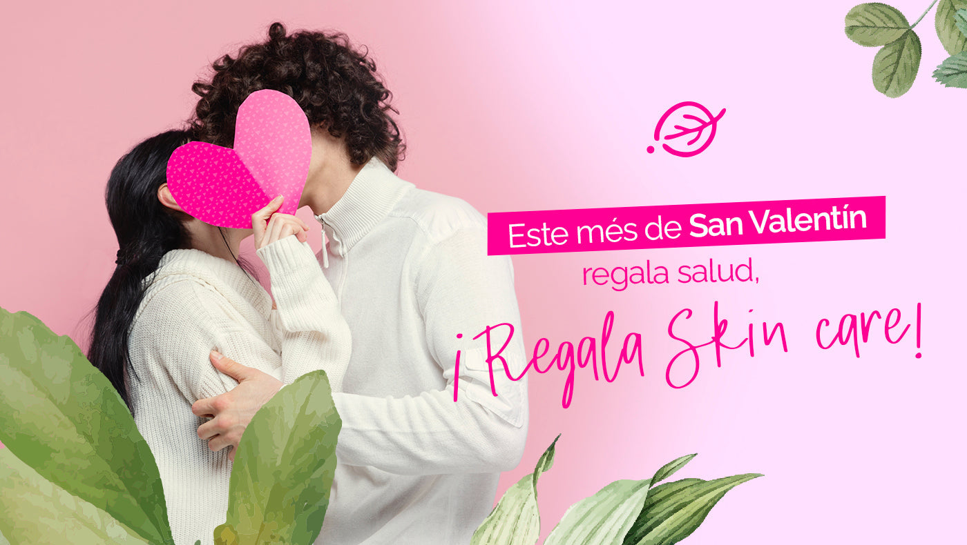 Este mes de San Valentín Regala Salud, Regala Skincare