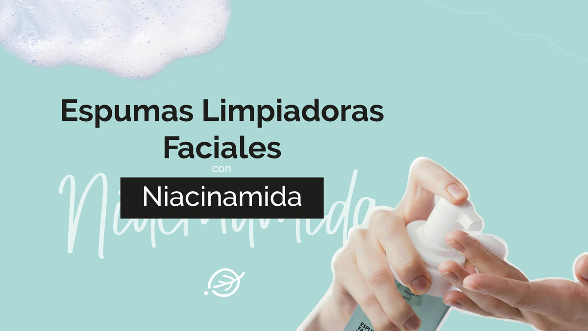 Espumas Limpiadoras Faciales con Niacinamida: Beneficios y Cuidado de la Piel - Seasons Love Your Skin
