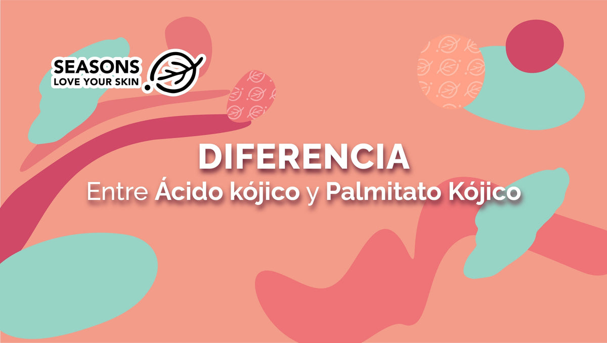 Diferencias entre el Ácido Kójico y Palmitato Kójico: ¿Cuál es mejor para tu piel?* - Seasons Love Your Skin