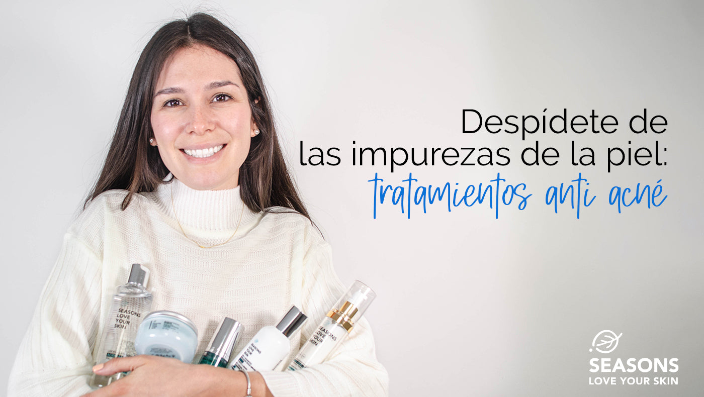 Despídete de las impurezas de la piel: Tratamientos Anti Acné
